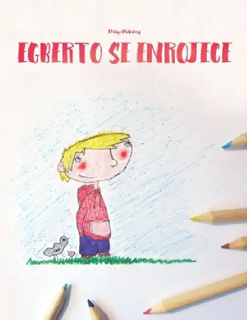 Egberto se enrojece: Un libro para colorear. by Andrés Rodas Vélez, Philipp Winterberg