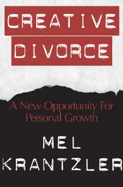 Creative Divorce: A New Opportunity for Personal Growth by Mel Krantzler