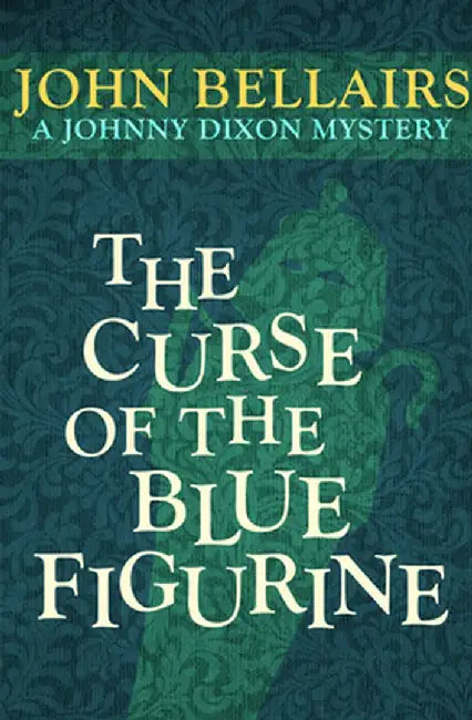The Curse of the Blue Figurine by John Bellairs