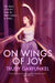 On Wings of Joy: The Story of Ballet from the 16th Century to Today by Trudy Garfunkel