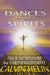 Dances with Spirits: Ancient Wisdom for a Modern World by Calvin Helin