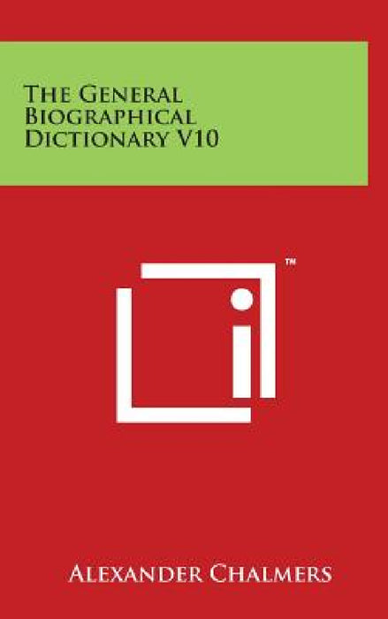 The General Biographical Dictionary V10 by Alexander Chalmers