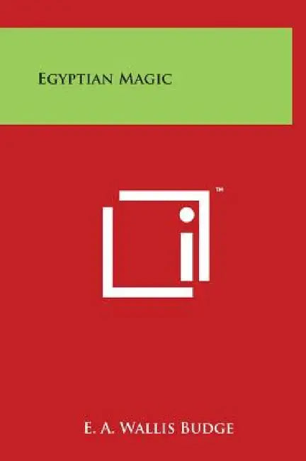 Egyptian Magic by E. a. Wallis Budge
