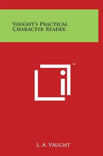 Vaught's Practical Character Reader by L. a. Vaught