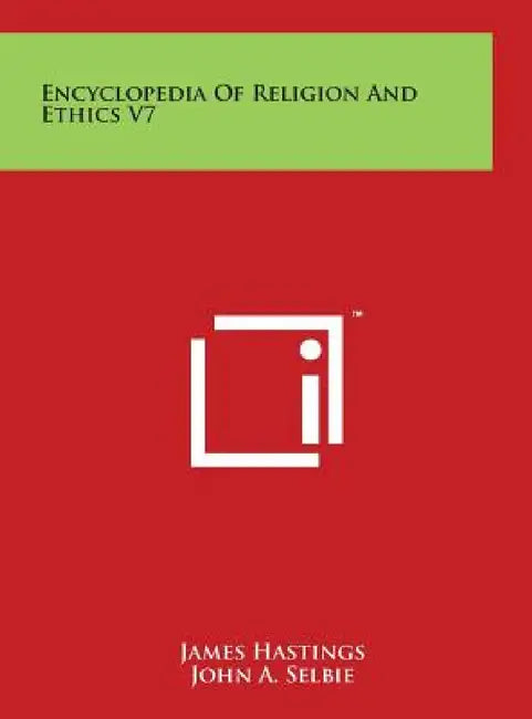 Encyclopedia Of Religion And Ethics V7 by James Hastings, John A. Selbie