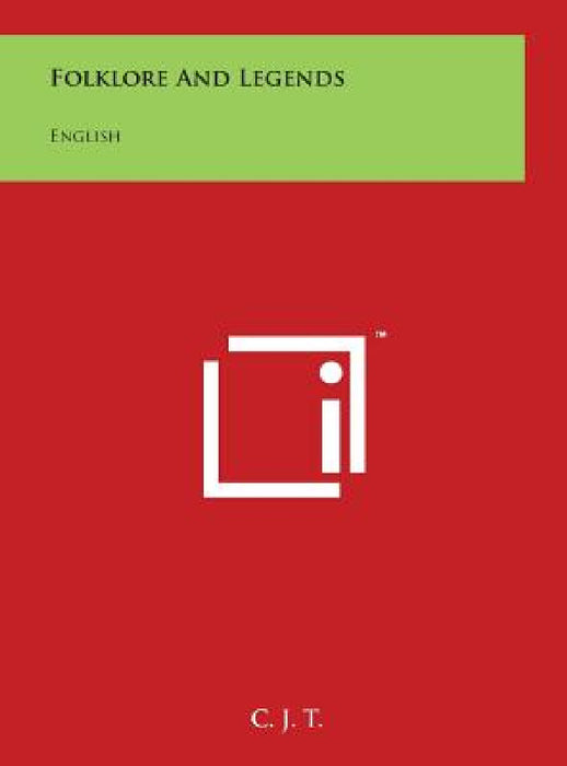 Folklore And Legends: English by C. J. T.