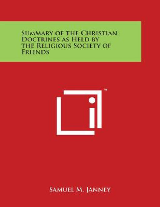 Summary of the Christian Doctrines as Held by the Religious Society of Friends by Samuel M. Janney