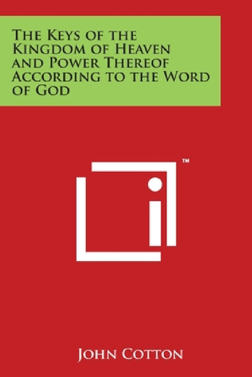 The Keys of the Kingdom of Heaven and Power Thereof According to the Word of God by John Cotton
