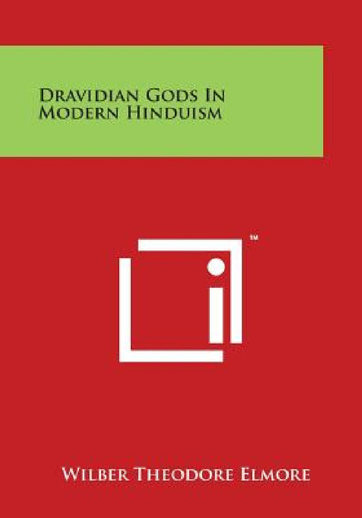 Dravidian Gods in Modern Hinduism by Wilber Theodore Elmore