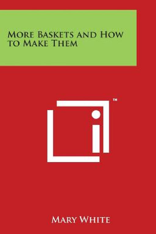More Baskets and How to Make Them by Mary White