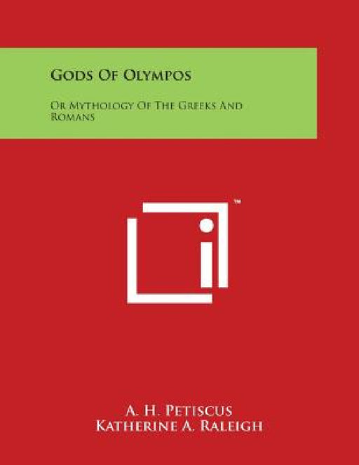 Gods of Olympos: Or Mythology of the Greeks and Romans by A. H. Petiscus, Katherine A. Raleigh