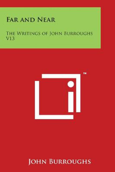 Far and Near: The Writings of John Burroughs V13 by John Burroughs