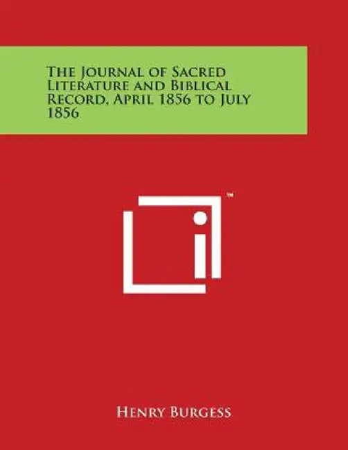 The Journal of Sacred Literature and Biblical Record, April 1856 to July 1856 by Henry Burgess