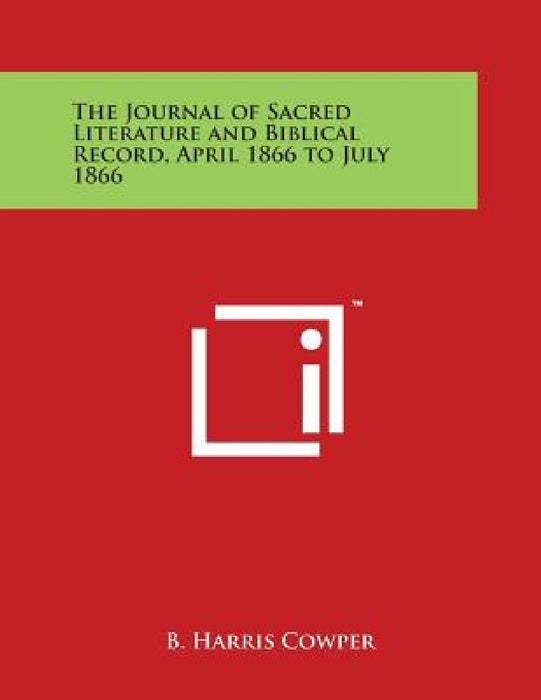 The Journal of Sacred Literature and Biblical Record, April 1866 to July 1866 by B. Harris Cowper