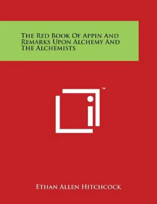 The Red Book Of Appin And Remarks Upon Alchemy And The Alchemists by Ethan Allen Hitchcock