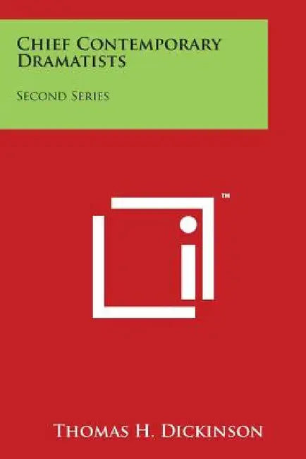 Chief Contemporary Dramatists: Second Series by Thomas H. Dickinson