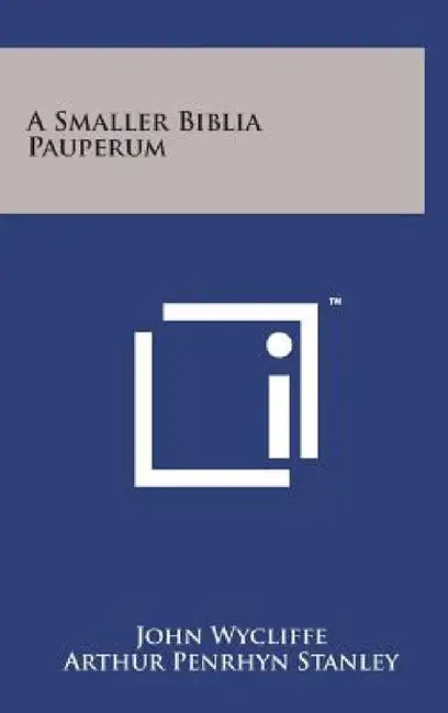 A Smaller Biblia Pauperum by John Wycliffe, Arthur Penrhyn Stanley