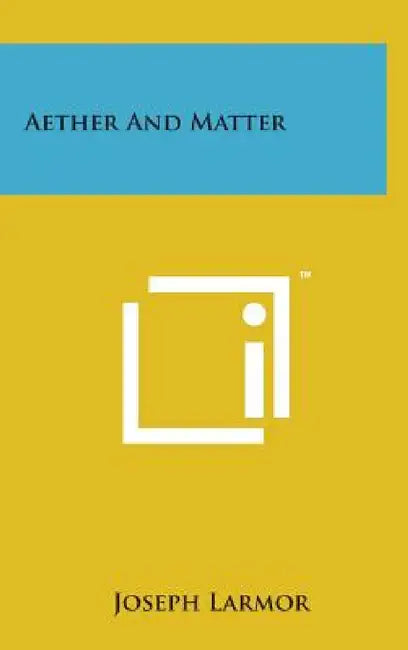 Aether and Matter by Joseph Larmor
