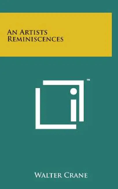 An Artists Reminiscences by Walter Crane