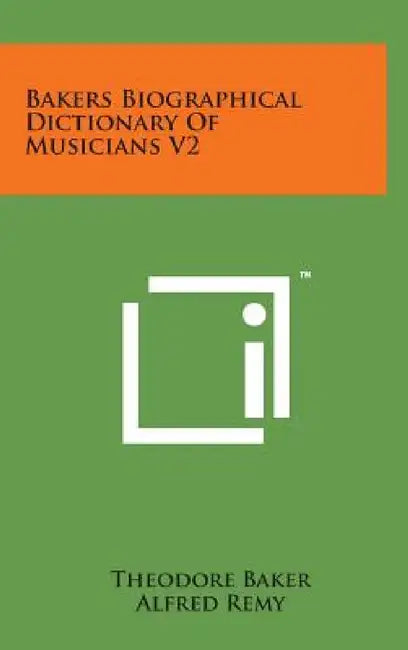 Bakers Biographical Dictionary of Musicians V2 by Theodore Baker, Alfred Remy