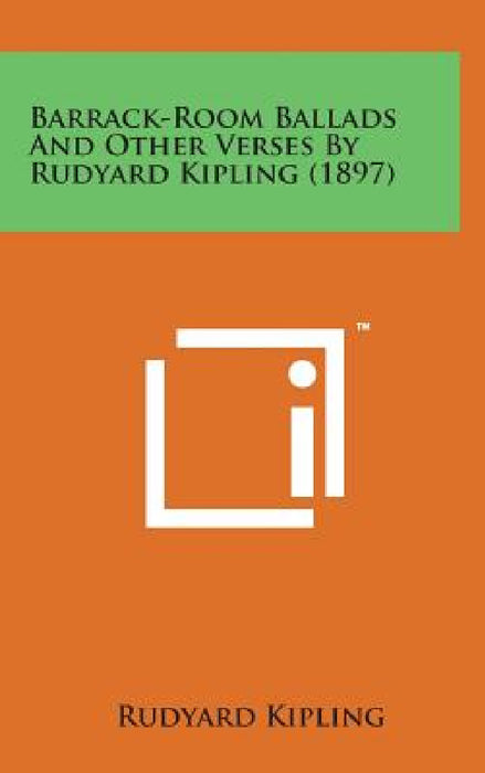 Barrack-Room Ballads and Other Verses by Rudyard Kipling (1897) by Rudyard Kipling