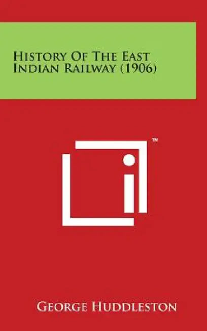 History of the East Indian Railway (1906) by George Huddleston