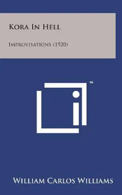 Kora in Hell: Improvisations (1920) by William Carlos Williams