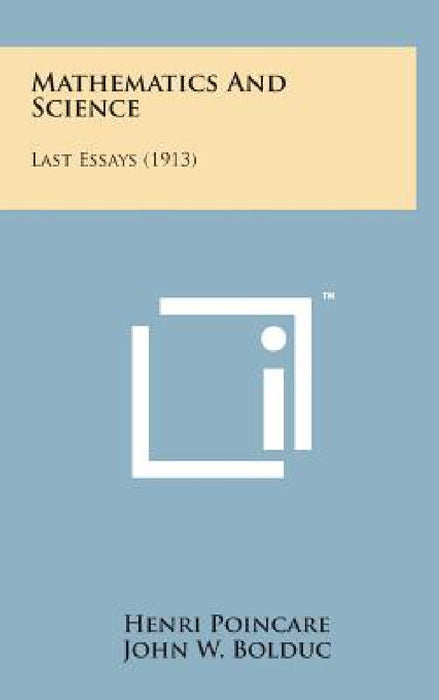 Mathematics and Science: Last Essays (1913) by Henri Poincare, John W. Bolduc