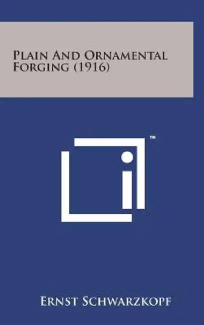 Plain and Ornamental Forging (1916) by Ernst Schwarzkopf