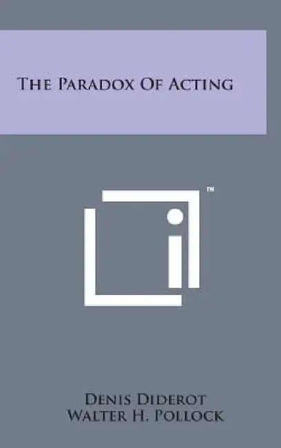 The Paradox of Acting by Denis Diderot, Walter H. Pollock, Henry Irving
