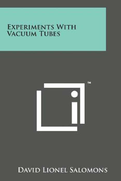 Experiments with Vacuum Tubes by David Lionel Salomons