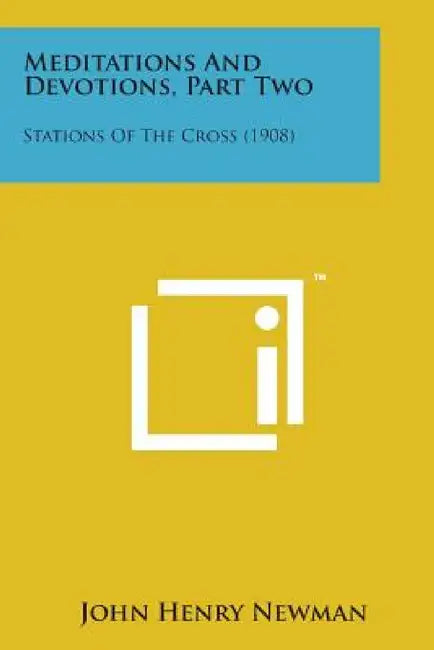 Meditations and Devotions, Part Two: Stations of the Cross (1908) by John Henry Newman
