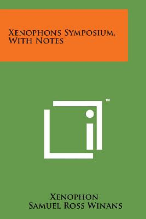 Xenophons Symposium, with Notes by Xenophon, Samuel Ross Winans