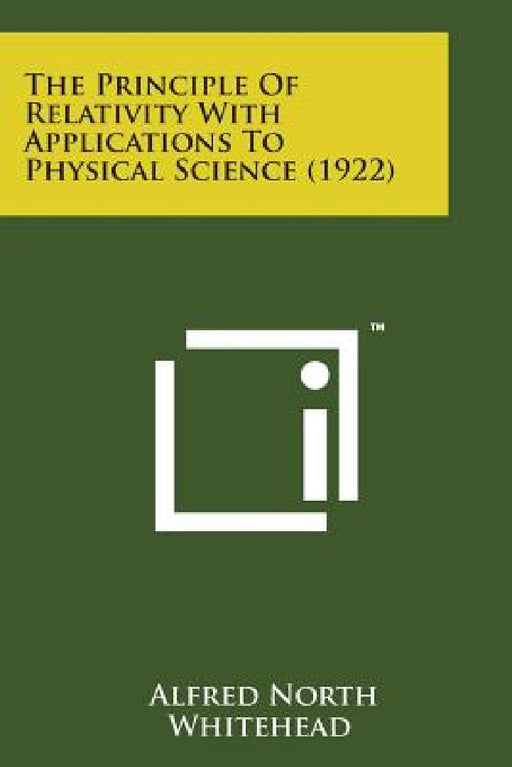 The Principle of Relativity with Applications to Physical Science (1922) by Alfred North Whitehead