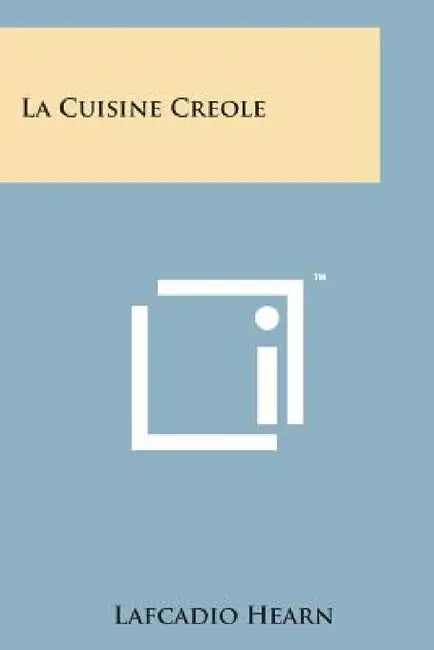 La Cuisine Creole by Lafcadio Hearn