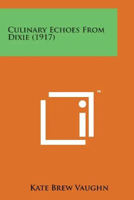 Culinary Echoes from Dixie (1917) by Kate Brew Vaughn