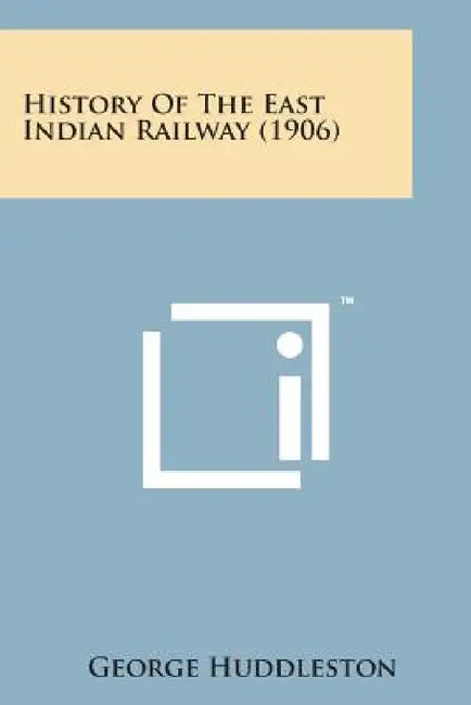 History of the East Indian Railway (1906) by George Huddleston
