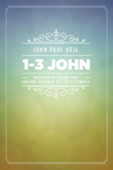 1-3 John by John Paul Heil