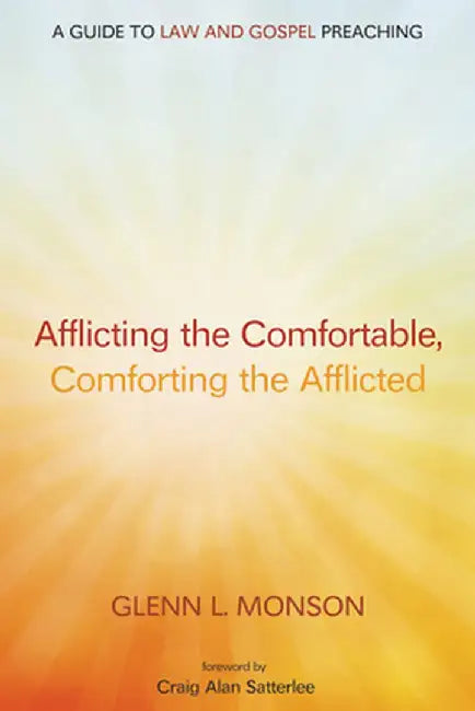 Afflicting the Comfortable, Comforting the Afflicted by Glenn L. Monson