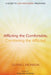 Afflicting the Comfortable, Comforting the Afflicted by Glenn L. Monson