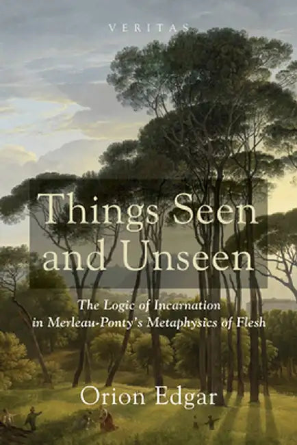 Things Seen and Unseen by Orion Edgar