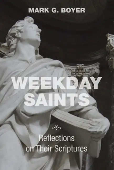 Weekday Saints by Mark G. Boyer