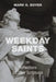 Weekday Saints by Mark G. Boyer