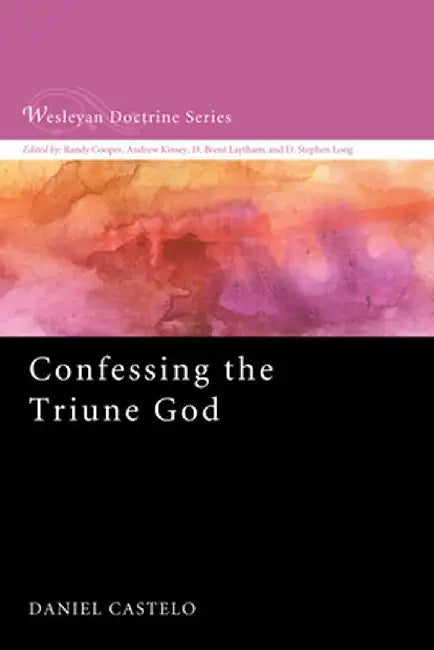 Confessing the Triune God by Daniel Castelo