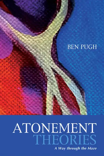 Atonement Theories by Ben Pugh
