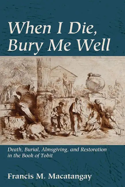 When I Die, Bury Me Well by Francis M. Macatangay