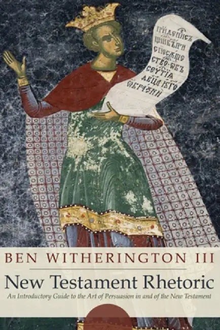 New Testament Rhetoric by Ben III Witherington