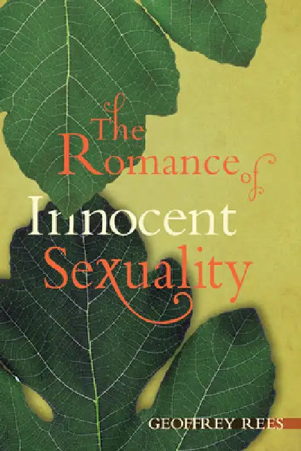 The Romance of Innocent Sexuality by Geoffrey Rees