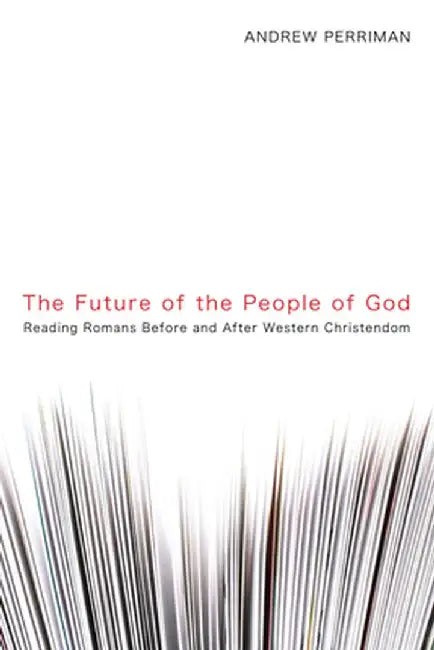 The Future of the People of God by Andrew Perriman