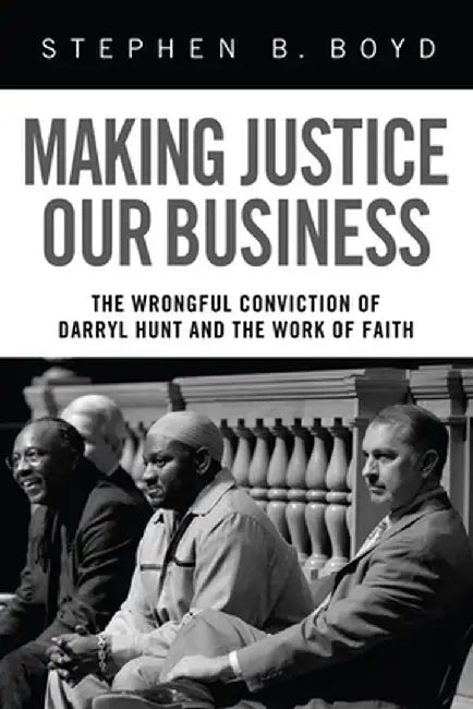 Making Justice Our Business by Stephen B. Boyd